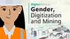 Gender, Digitalization and Mining