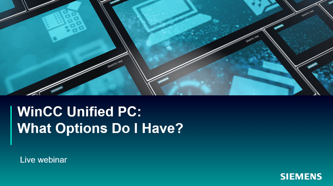 Image depicts Siemens SIMATIC HMI panels . Image reads "WinCC Unified PC - What Options Do I Have?. Live webinar"