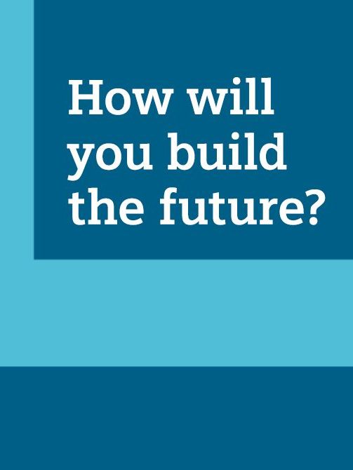 How will you build the future?