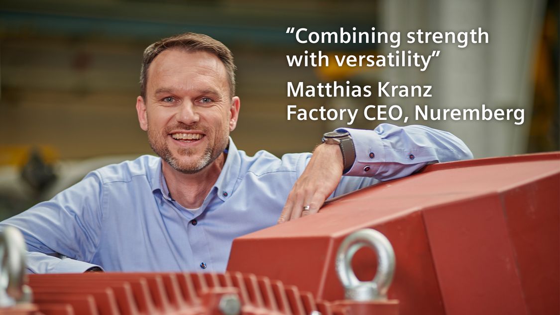 "Combining strength with versatility" - Matthias Kranz Factory CEO, Nuremberg