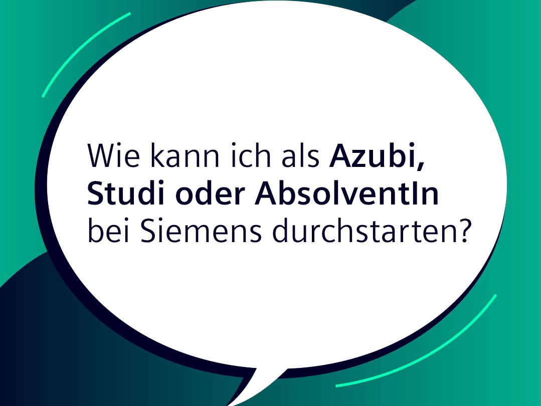Sprechblase: Wie kann ich als Azubi, Studi oder AbsolventIn bei Siemens durchstarten?